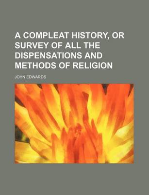 Book cover for A Compleat History, or Survey of All the Dispensations and Methods of Religion