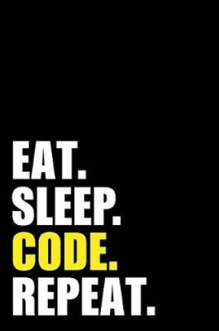 Cover of Eat Sleep Code Repeat