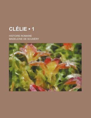 Book cover for Clelie (1); Histoire Romaine