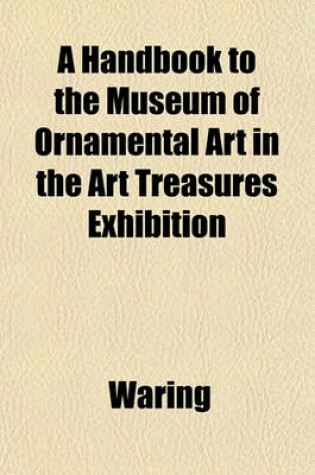 Cover of A Handbook to the Museum of Ornamental Art in the Art Treasures Exhibition