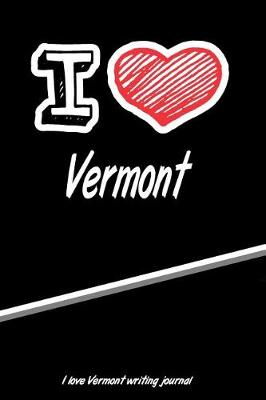 Book cover for I Love Vermont Writing Journal