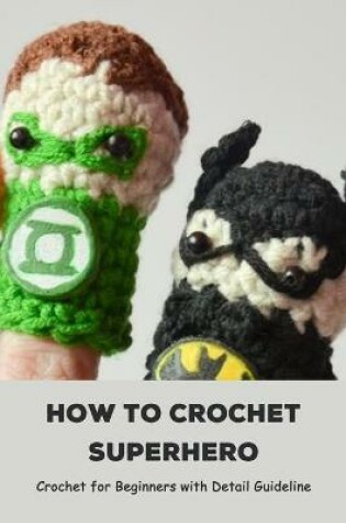 Cover of How to Crochet Superhero