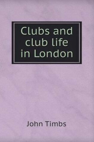 Cover of Clubs and club life in London