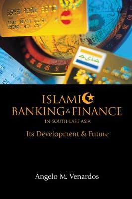 Book cover for Islamic Banking And Finance In South-east Asia: Its Development And Future