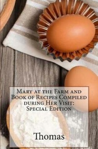 Cover of Mary at the Farm and Book of Recipes Compiled During Her Visit