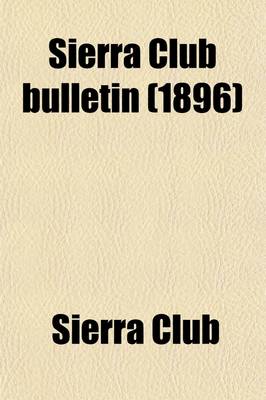 Book cover for Sierra Club Bulletin (Volume 1)