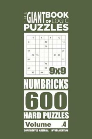 Cover of The Giant Book of Logic Puzzles - Numbricks 600 Hard Puzzles (Volume 4)