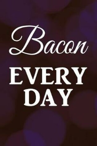 Cover of Bacon Every Day