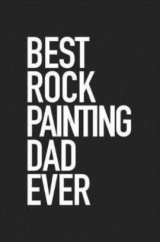 Cover of Best Rock Painting Dad Ever