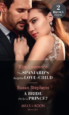 Book cover for The Spaniard's Surprise Love-Child / A Bride Fit For A Prince?