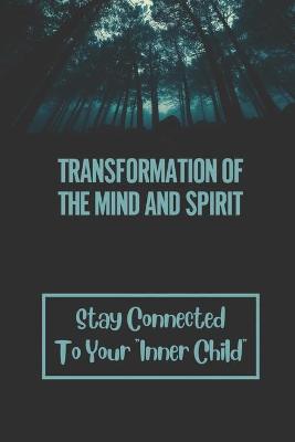 Book cover for Transformation Of The Mind And Spirit