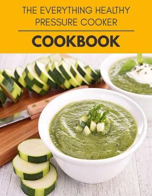 Book cover for The Everything Healthy Pressure Cooker Cookbook