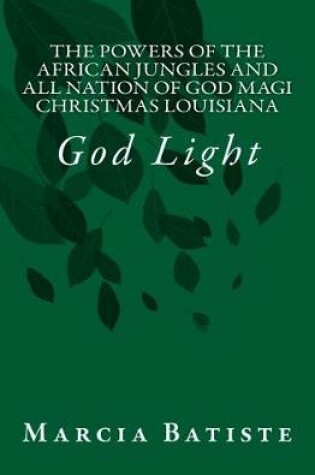 Cover of The Powers of The African Jungles and All Nation of God Magi Christmas Louisiana