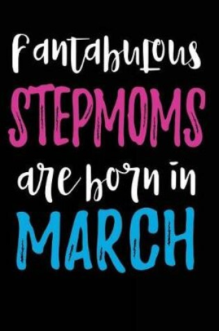 Cover of Fantabulous Stepmoms Are Born In March