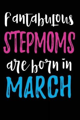 Book cover for Fantabulous Stepmoms Are Born In March