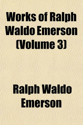 Book cover for Works of Ralph Waldo Emerson (Volume 3)