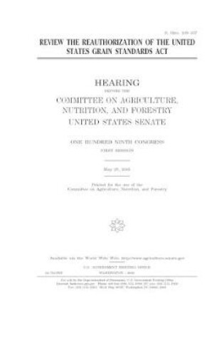 Cover of Review the reauthorization of the United States Grain Standards Act