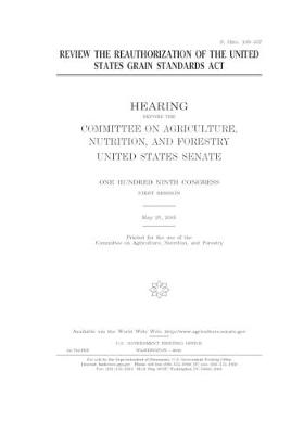 Book cover for Review the reauthorization of the United States Grain Standards Act