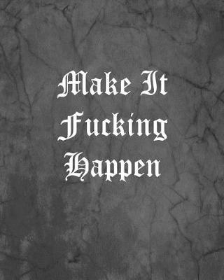 Book cover for Make It Fucking Happen