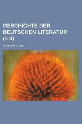 Cover of Geschichte Der Deutschen Literatur (3-4 )