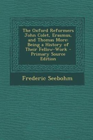 Cover of The Oxford Reformers John Colet, Erasmus, and Thomas More