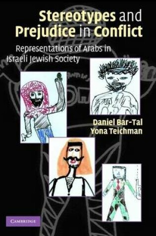 Cover of Stereotypes and Prejudice in Conflict: Representations of Arabs in Israeli Jewish Society