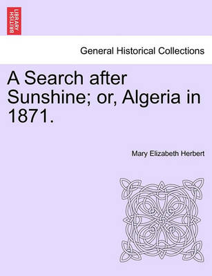 Book cover for A Search After Sunshine; Or, Algeria in 1871.