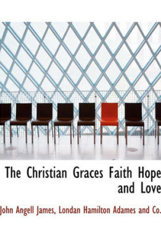 Cover of The Christian Graces Faith Hope and Love