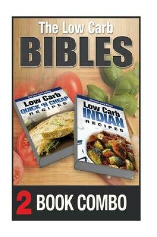 Cover of The Low Carb Bibles Low Carb Indian Recipes and Low Carb Quick 'n Cheap Recipes