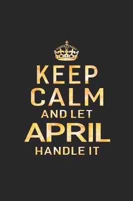 Book cover for Keep Calm and Let April Handle It