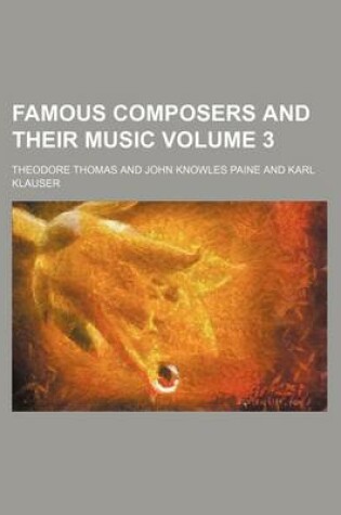Cover of Famous Composers and Their Music Volume 3