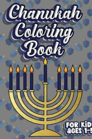 Cover of Chanukah Coloring Book For Kids Ages 1-5