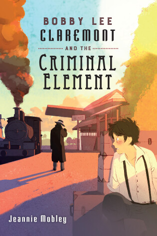 Cover of Bobby Lee Claremont and the Criminal Element