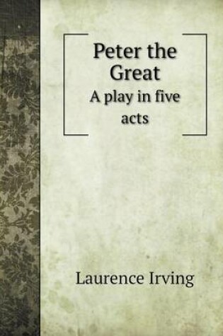 Cover of Peter the Great A play in five acts