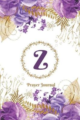 Book cover for Praise and Worship Prayer Journal - Purple Rose Passion - Monogram Letter Z