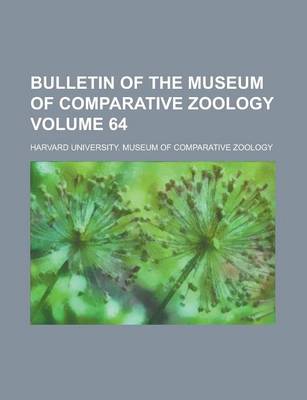 Book cover for Bulletin of the Museum of Comparative Zoology Volume 64