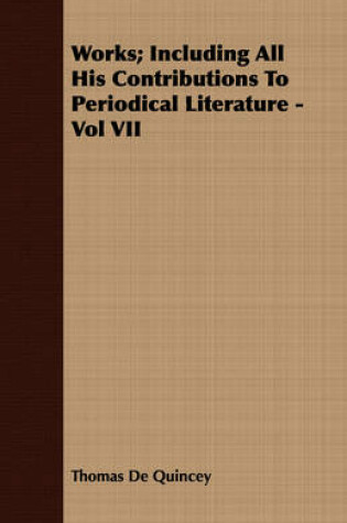 Cover of Works; Including All His Contributions To Periodical Literature - Vol VII
