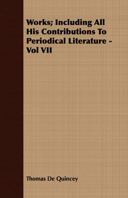 Book cover for Works; Including All His Contributions To Periodical Literature - Vol VII