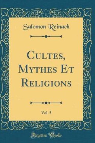Cover of Cultes, Mythes Et Religions, Vol. 5 (Classic Reprint)