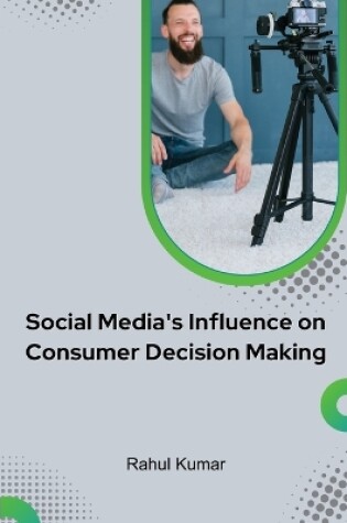 Cover of Social Media's Influence on Consumer Decision Making