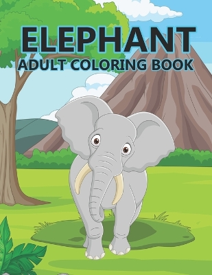 Book cover for Elephant Adult Coloring Book