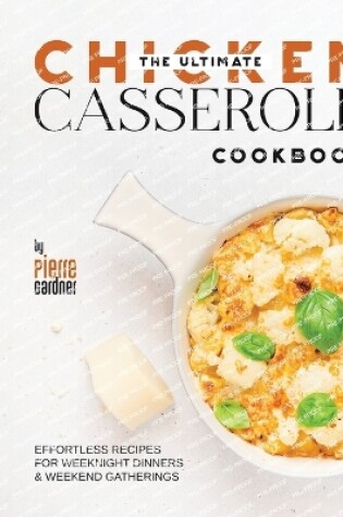 Cover of The Ultimate Chicken Casserole Cookbook