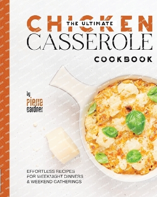 Cover of The Ultimate Chicken Casserole Cookbook