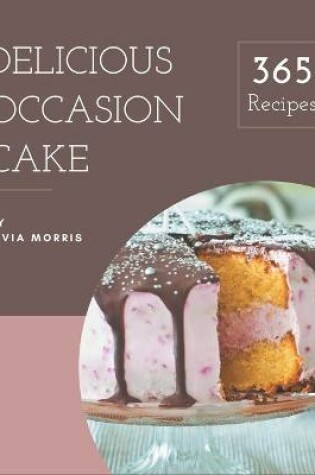 Cover of 365 Delicious Occasion Cake Recipes