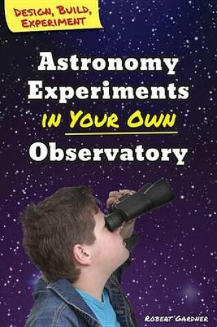 Cover of Astronomy Experiments in Your Own Observatory