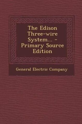 Cover of The Edison Three-Wire System... - Primary Source Edition