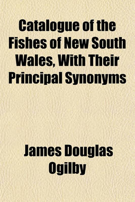 Book cover for Catalogue of the Fishes of New South Wales, with Their Principal Synonyms