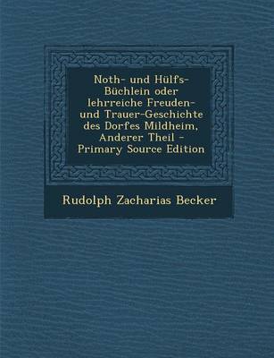 Book cover for Noth- Und Hulfs-Buchlein Oder Lehrreiche Freuden- Und Trauer-Geschichte Des Dorfes Mildheim, Anderer Theil