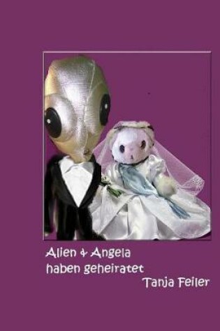 Cover of Alien & Angela haben geheiratet