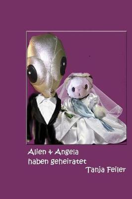 Book cover for Alien & Angela haben geheiratet